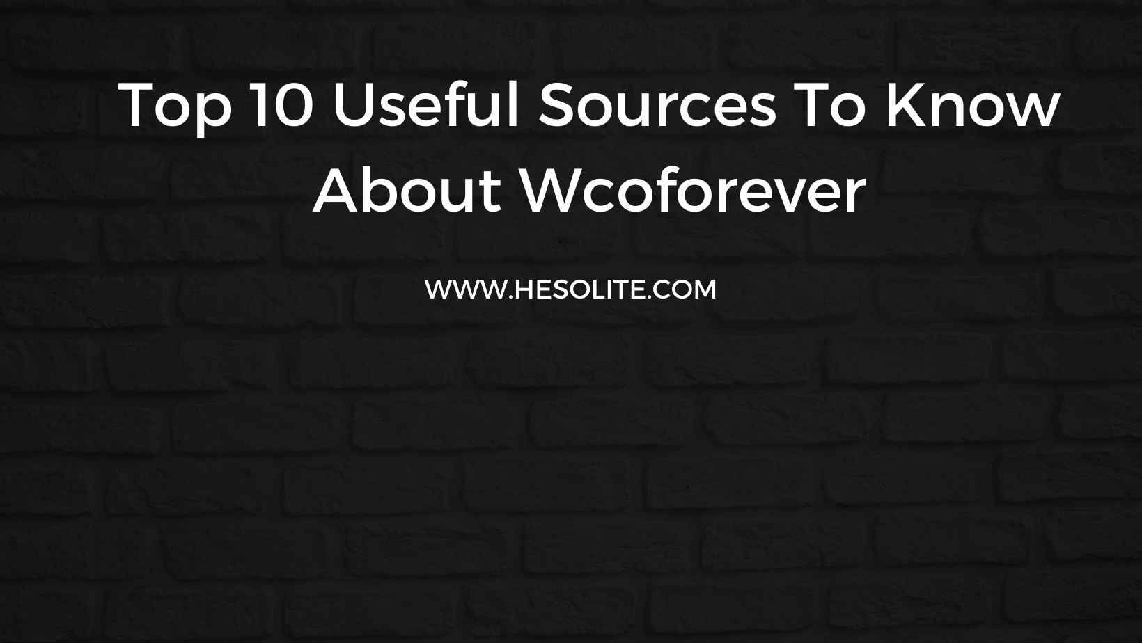 Top 10 Useful Sources To Know About Wcoforever
