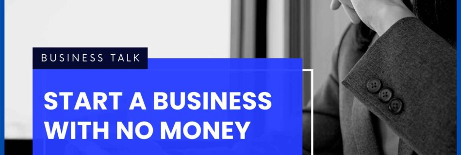 Start A Business With No Money
